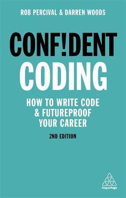 Confident Coding: How to Write Code and Futureproof Your Career - Rob Percival
