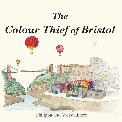 The Colour Thief of Bristol - Philippa Lilford