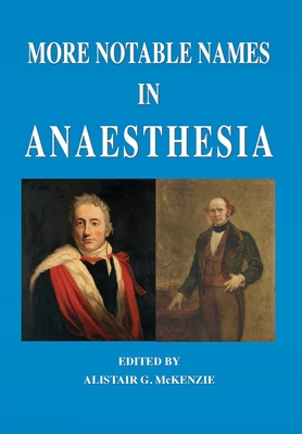 More Notable Names in Anaesthesia - Alistair G. Mckenzie