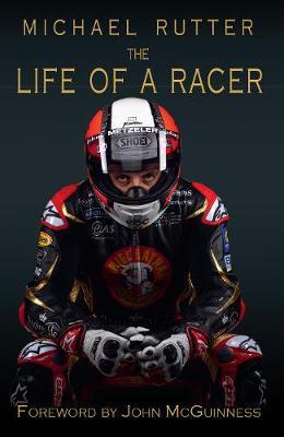 Michael Rutter: The Life of a Racer - Michael Rutter