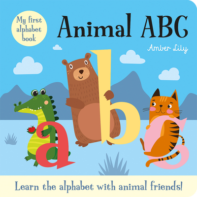 My First Alphabet Book: Animal ABC: An Alphabet Book with Animal Friends - Amber Lily