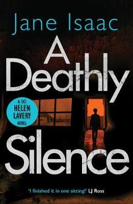 A Deathly Silence (the DCI Helen Lavery Thrillers Book 3) - Jane Isaac