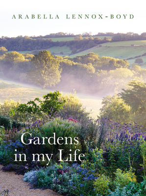 Gardens in My Life - Arabella Lennox-boyd