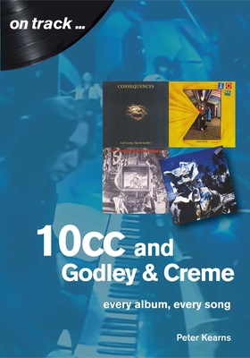 10cc: Every Album, Every Song - Peter Kearns