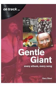 Poza produsului Gentle Giant: Every Album, Every Song - Gary Steel