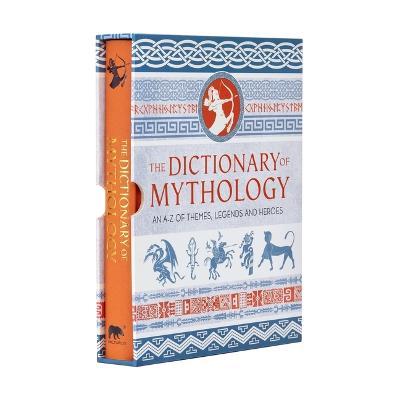 The Dictionary of Mythology: An A-Z of Themes, Legends and Heroes - Ja Coleman