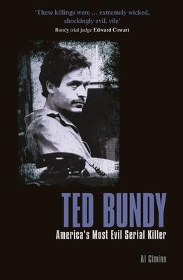 Ted Bundy: America's Most Evil Serial Killer - Al Cimino