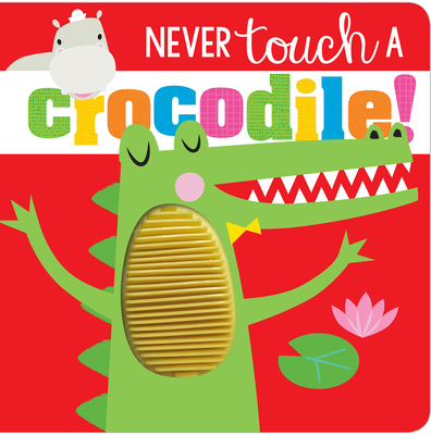 Never Touch Never Touch a Crocodile - Make Believe Ideas Ltd