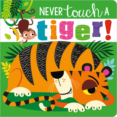 Never Touch a Tiger! - Make Believe Ideas Ltd