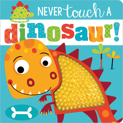 Never Touch a Dinosaur! - Make Believe Ideas Ltd