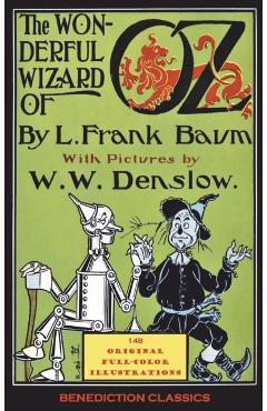 The Wonderful Wizard of Oz: (With 148 original full-color illustrations) - L. Frank Baum