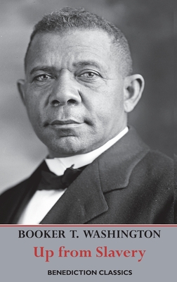 Up from Slavery: An Autobiography (Complete and unabridged.) - Booker T. Washington