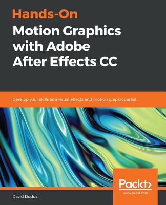 Hands-On Motion Graphics with Adobe After Effects CC - David Dodds