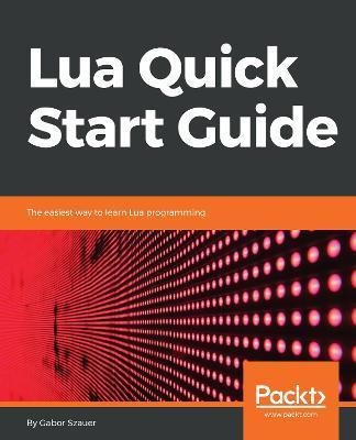 Lua Quick Start Guide - Gabor Szauer