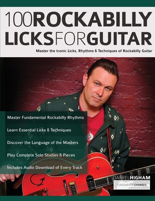 100 Rockabilly Licks For Guitar: Master the Iconic Licks, Rhythms & Techniques of Rockabilly Guitar - Darrel Higham