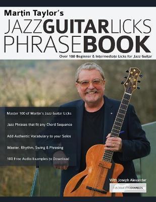 Martin Taylor's Jazz Guitar Licks Phrase Book: Over 100 Beginner & Intermediate Licks for Jazz Guitar - Martin Taylor