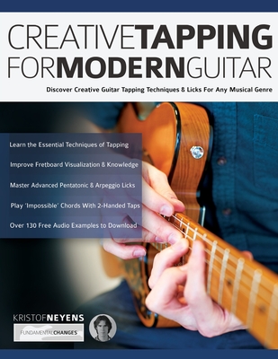 Creative Tapping For Modern Guitar: Discover Creative Guitar Tapping Techniques & Licks For Any Musical Genre - Kristof Neyens