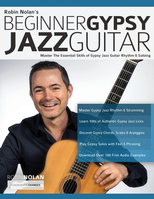 Beginner Gypsy Jazz Guitar: Master the Essential Skills of Gypsy Jazz Guitar Rhythm & Soloing - Robin Nolan