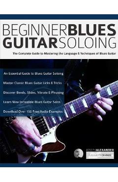 Coperta cărții 'Beginner Blues Guitar Soloing - Joseph Alexander'