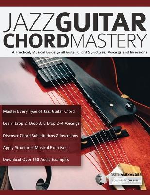 Jazz Guitar Chord Mastery - Joseph Alexander