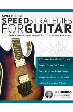 Coperta cărții 'Sweep Picking Speed Strategies for Guitar: Essential Guitar Techniques, Arpeggios and Licks for Total Fretboard Mastery'