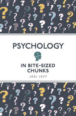 Psychology in Bite Sized Chunks - Joel Levy