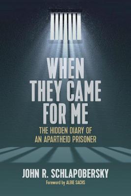 When They Came for Me: The Hidden Diary of an Apartheid Prisoner - John R. Schlapobersky