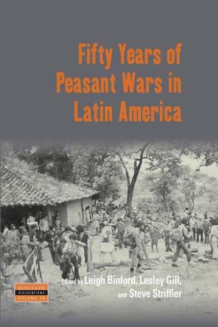 Fifty Years of Peasant Wars in Latin America - Leigh Binford