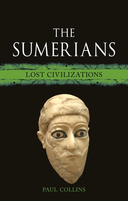 The Sumerians: Lost Civilizations - Paul Collins