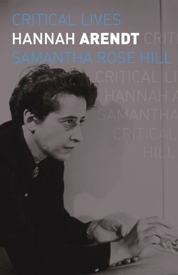 Hannah Arendt - Samantha Rose Hill