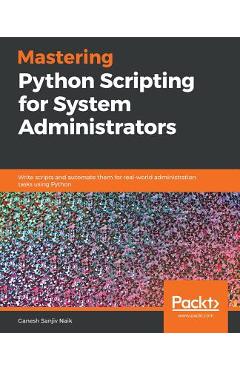 Coperta cărții 'Mastering Python Scripting for System Administrators - Ganesh Sanjiv Naik'