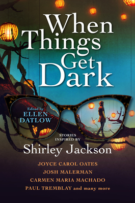 When Things Get Dark: Stories Inspired by Shirley Jackson - Ellen Datlow