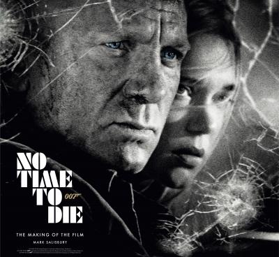 No Time to Die: The Making of the Film - Mark Salisbury