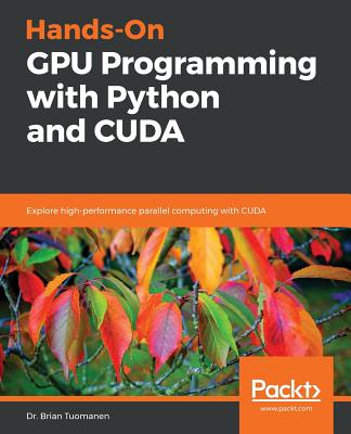 Hands-On GPU Programming with Python and CUDA - Brian Tuomanen