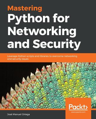 Mastering Python for Networking and Security - Jos� Manuel Ortega