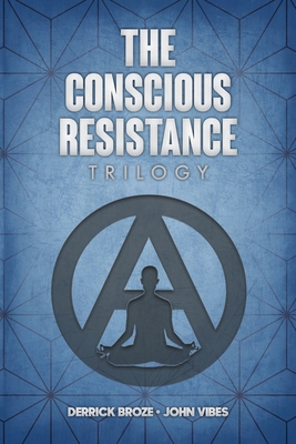 The Conscious Resistance Trilogy - Derrick Broze