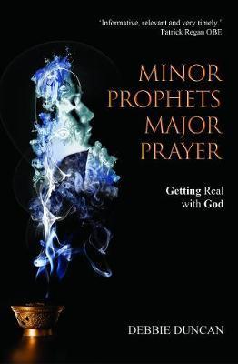 Coperta cărții 'Minor Prophets, Major Prayer: Getting Real with God - Deborah Duncan'