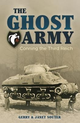 The Ghost Army: Conning the Third Reich - Gerry Souter