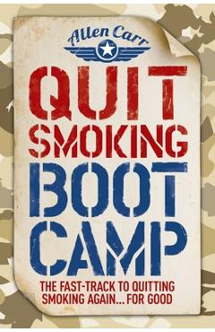 Poza produsului Quit Smoking Boot Camp: The Fast-Track to Quitting Smoking Again for Good - Allen Carr