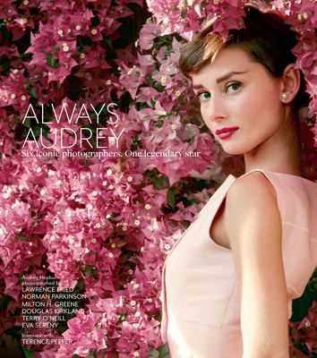 Always Audrey: Six Iconic Photographers. One Legendary Star. - Terence Pepper