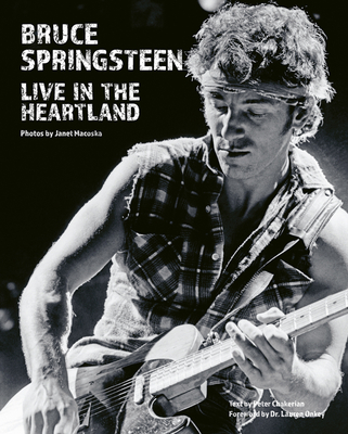 Bruce Springsteen: Live in the Heartland - Janet Macoska