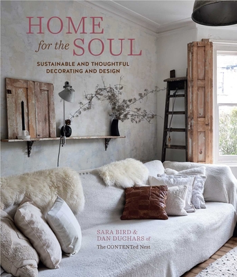 Home for the Soul: Sustainable and Thoughtful Decorating and Design - Sara Bird