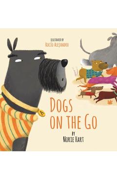 Coperta cărții 'Dogs on the Go - Norie Hart'