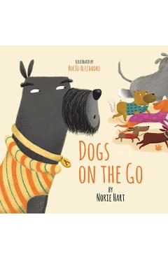 Coperta cărții 'Dogs on the Go - Norie Hart'