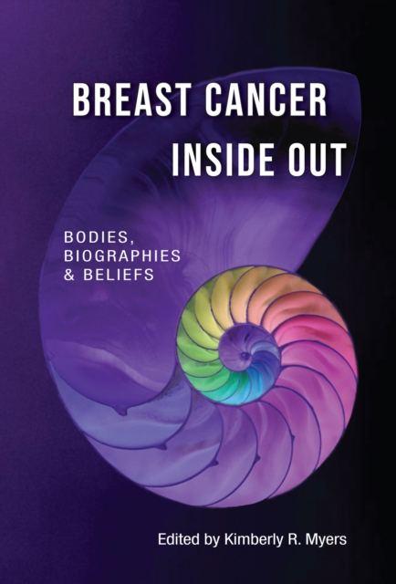 Breast Cancer Inside Out: Bodies, Biographies & Beliefs - Maria Vaccarella