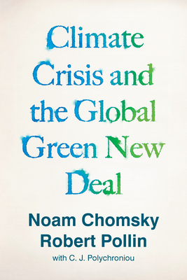 Climate Crisis and the Global Green New Deal: The Political Economy of Saving the Planet - Noam Chomsky