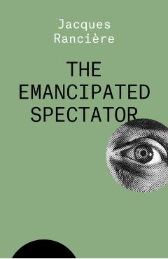 The Emancipated Spectator - Jacques Ranciere