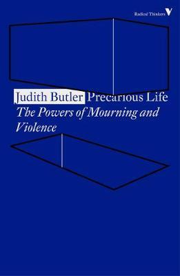 Precarious Life: The Powers of Mourning and Violence - Judith Butler
