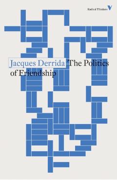 The Politics of Friendship - Jacques Derrida