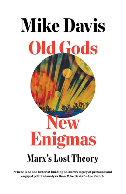 Old Gods, New Enigmas: Marx's Lost Theory - Mike Davis